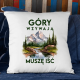 Góry wzywają, muszę iść - wersja 3 - poduszka na prezent