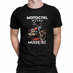 Motocykl wzywa, muszę iść - męska koszulka na prezent