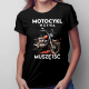 Motocykl wzywa, muszę iść - damska koszulka na prezent