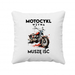 Motocykl wzywa, muszę iść - poduszka na prezent