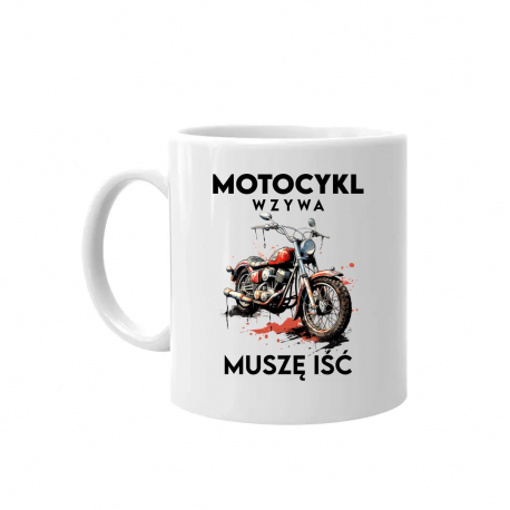 Motocykl wzywa, muszę iść - kubek na prezent