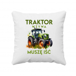 Traktor wzywa, muszę iść - wersja 2 - poduszka na prezent