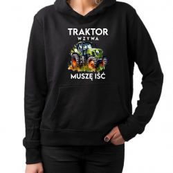 Traktor wzywa, muszę iść - wersja 2 - damska bluza na prezent