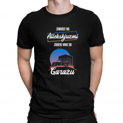 Zamiast na allekskjuzmi, zabierz mnie do garażu - męska koszulka na prezent