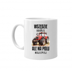 Wszędzie dobrze ale na polu najlepiej - kubek na prezent