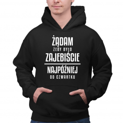 Żądam żeby było zajebiście - najpóźniej od czwartku - męska bluza na prezent
