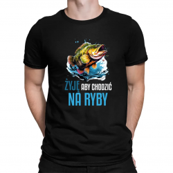 Żyję, aby chodzić na ryby - męska koszulka na prezent