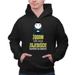 Żądam, żeby było zajebiście - najpóźniej od czwartku - męska bluza dla fanów serialu 1670