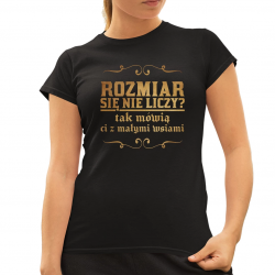 Rozmiar się nie liczy? tak mówią ci z małymi wsiami v2 - damska koszulka dla fanów serialu 1670