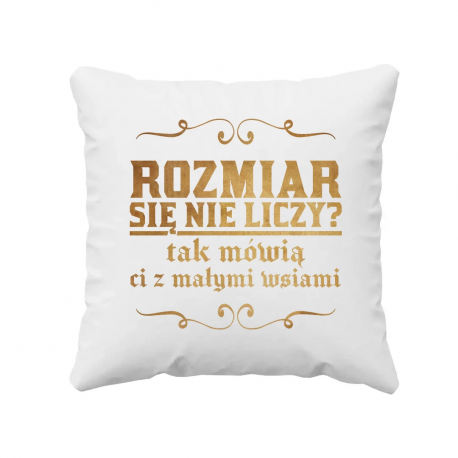 Rozmiar się nie liczy? tak mówią ci z małymi wsiami v2 - poduszka dla fanów serialu 1670