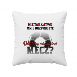 Nie tak łatwo mnie rozproszyć. Ooo! Czy właśnie leci mecz? - poduszka na prezent