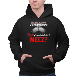 Nie tak łatwo mnie rozproszyć. Ooo! Czy właśnie leci mecz? - męska bluza na prezent