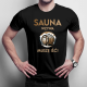 Sauna wzywa - muszę iść!  - męska koszulka na prezent