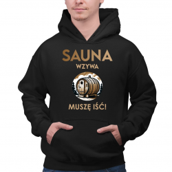Sauna wzywa - muszę iść!  - męska bluza na prezent