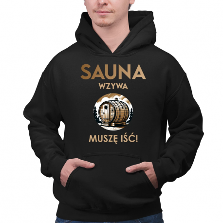 Sauna wzywa - muszę iść!  - męska bluza na prezent