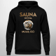 Sauna wzywa - muszę iść!  - męska bluza na prezent