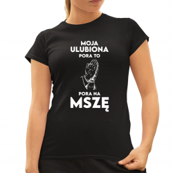 Moja ulubiona pora: to pora na mszę - damska koszulka na prezent