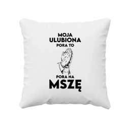 Moja ulubiona pora: to pora na mszę - poduszka na prezent