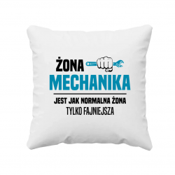 Żona mechanika jest jak normalna żona, tylko fajniejsza - poduszka na prezent