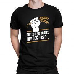Gdzie się nie obrócę, tam coś posieję - męska koszulka na prezent