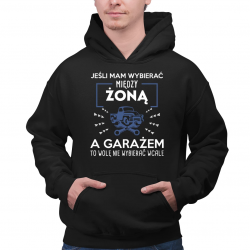 Jeśli mam wybierać między żoną, a garażem - męska bluza na prezent