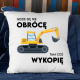 Gdzie się nie obrócę, tam coś wykopię - poduszka na prezent