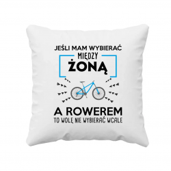 Jeśli mam wybierać między żoną, a rowerem - poduszka na prezent