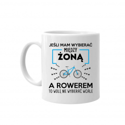 Jeśli mam wybierać między żoną, a rowerem - kubek na prezent