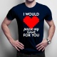 I would pause my game for you - męska koszulka na prezent