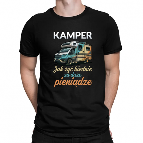 Kamper - jak żyć biednie za duże pieniądze - męska koszulka na prezent