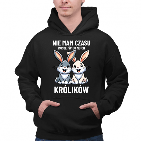 Nie mam czasu, muszę iść do moich królików - męska bluza na prezent
