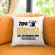 Żona górnika jest jak normalna żona, tylko fajniejsza - poduszka na prezent