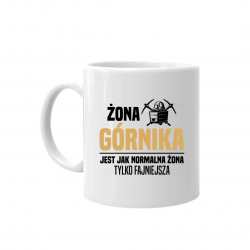 Żona górnika jest jak normalna żona, tylko fajniejsza - kubek na prezent