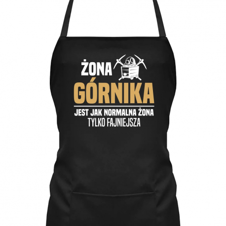 Żona górnika jest jak normalna żona, tylko fajniejsza - fartuch na prezent