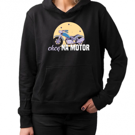 Chcę na motor - damska bluza na prezent