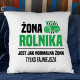 Żona rolnika jest jak normalna żona, tylko fajniejsza - poduszka na prezent