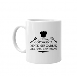 Dzień bez gotowania mnie nie zabije, ale po co ryzykować - kubek na prezent