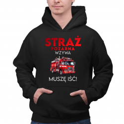 Straż Pożarna wzywa - muszę iśc! - męska bluza na prezent