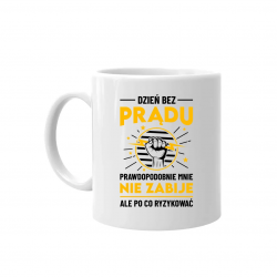 Dzień bez prądu prawdopodobnie mnie nie zabije - kubek na prezent