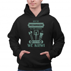 Bycie mechanikiem to nie wybór, trzeba to mieć we krwi - męska bluza na prezent