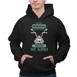 Bycie motocyklistą to nie wybór, trzeba to mieć we krwi - męska bluza na prezent