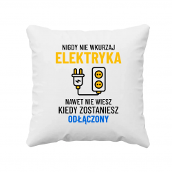 Nigdy nie wkurzaj elektryka - poduszka na prezent