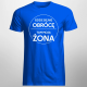 Gdzie się nie obrócę, tam moja żona - męska koszulka na prezent