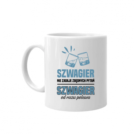 Szwagier nie zadaje zbędnych pytań - kubek na prezent