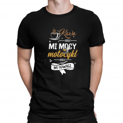 Kawa dodaje mi mocy, motocykl dodaje mi odwagi - męska koszulka na prezent