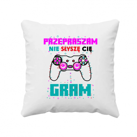 Przepraszam, nie słyszę cię - gram - poduszka na prezent