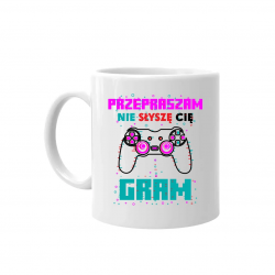 Przepraszam, nie słyszę cię - gram - kubek na prezent