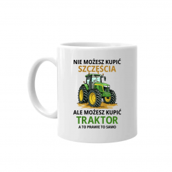 Nie możesz kupić szczęścia, ale możesz kupić traktor - kubek na prezent