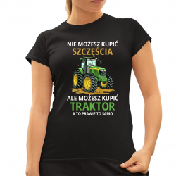 Nie możesz kupić szczęścia, ale możesz kupić traktor - damska koszulka na prezent