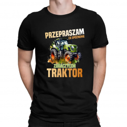 Przepraszam za spóźnienie, zobaczyłem traktor - męska koszulka na prezent